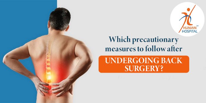 hich precautionary measures to follow after undergoing back surgery