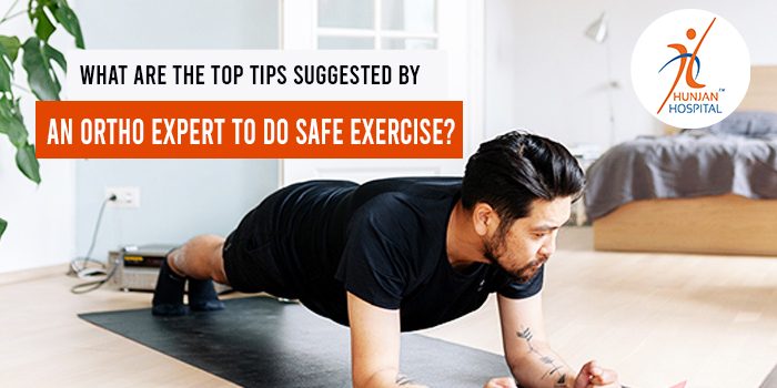 What are the top tips suggested by an ortho expert to do safe exercise?