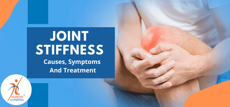 Joint Stiffness - Causes, Symptoms And Treatment