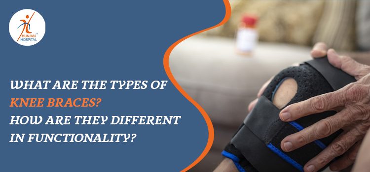 What are the types of knee braces? How are they different in functionality?