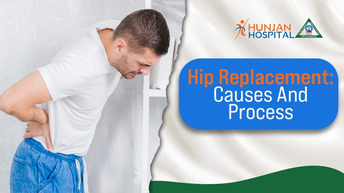 Hip Replacement: Causes And Process